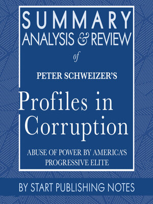 cover image of Summary, Analysis, and Review of Peter Schweizer's Profiles in Corruption